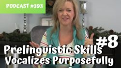 ASHA CEU Course #393 Prelinguistic Skill #8 Vocalizes Purposefully