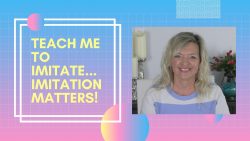 ASHA CEU COURSE #422 Imitation Matters! The Building Verbal Imitation in Late Talkers Podcast Series