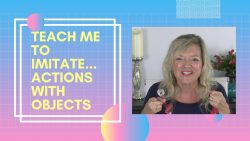 #423 Teach Me To Imitate Actions with Objects: Building Verbal Imitation in Late Talkers