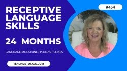 Register For This Course ASHA CEU COURSE #454 Receptive Language Milestones by 24 Months