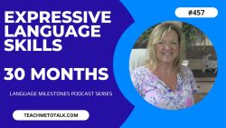 Register For This Course ASHA CEU COURSE #457 Expressive Language Milestones by 30 Months