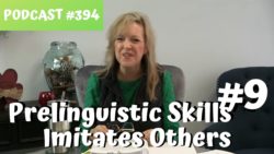 ASHA CEU Course #394 Prelinguistic Skill #9 Imitates Others
