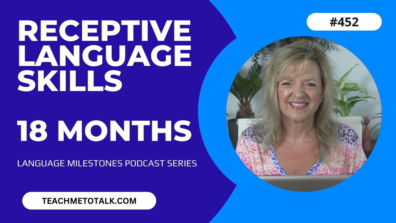 #452 Receptive Language Milestones by 18 Months