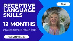 Register For This Course #450 Receptive Language Milestones by 12 Months